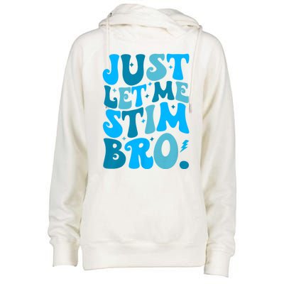 Just Let Me Stim Bro Funny Autism Awareness Month Womens Funnel Neck Pullover Hood