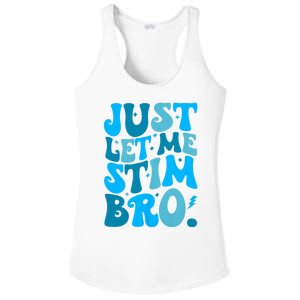 Just Let Me Stim Bro Funny Autism Awareness Month Ladies PosiCharge Competitor Racerback Tank