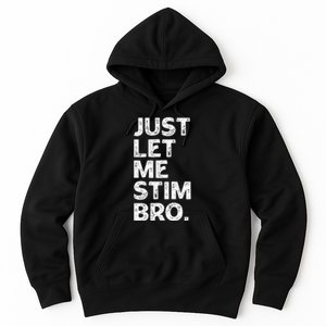 Just Let Me Stim Bro Funny Autism Awareness Autistic Hoodie