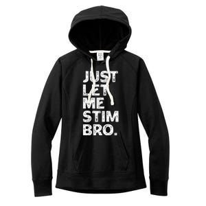 Just Let Me Stim Bro Funny Autism Awareness Autistic Women's Fleece Hoodie