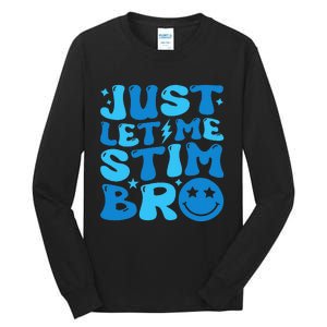 Just Let Me Stim Bro Funny Autism Awareness Month Tall Long Sleeve T-Shirt