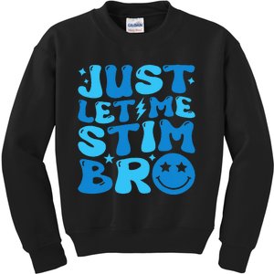 Just Let Me Stim Bro Funny Autism Awareness Month Kids Sweatshirt