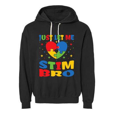 Just Let Me Stim Bro Funny Autism Awareness Month Garment-Dyed Fleece Hoodie