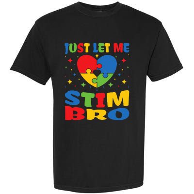 Just Let Me Stim Bro Funny Autism Awareness Month Garment-Dyed Heavyweight T-Shirt