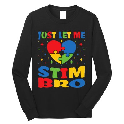 Just Let Me Stim Bro Funny Autism Awareness Month Long Sleeve Shirt