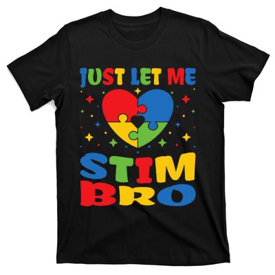 Just Let Me Stim Bro Funny Autism Awareness Month T-Shirt