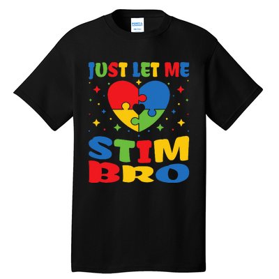 Just Let Me Stim Bro Funny Autism Awareness Month Tall T-Shirt