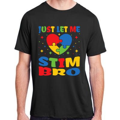 Just Let Me Stim Bro Funny Autism Awareness Month Adult ChromaSoft Performance T-Shirt