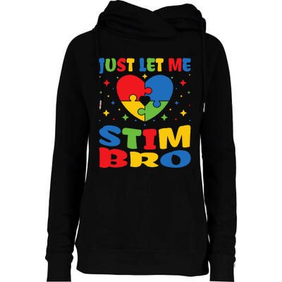 Just Let Me Stim Bro Funny Autism Awareness Month Womens Funnel Neck Pullover Hood