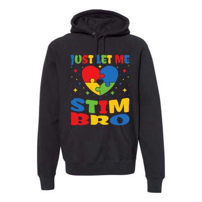 Just Let Me Stim Bro Funny Autism Awareness Month Premium Hoodie