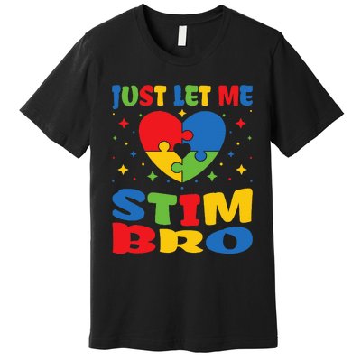 Just Let Me Stim Bro Funny Autism Awareness Month Premium T-Shirt