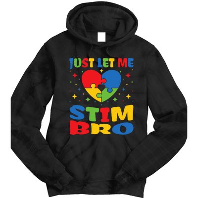 Just Let Me Stim Bro Funny Autism Awareness Month Tie Dye Hoodie