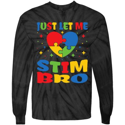 Just Let Me Stim Bro Funny Autism Awareness Month Tie-Dye Long Sleeve Shirt