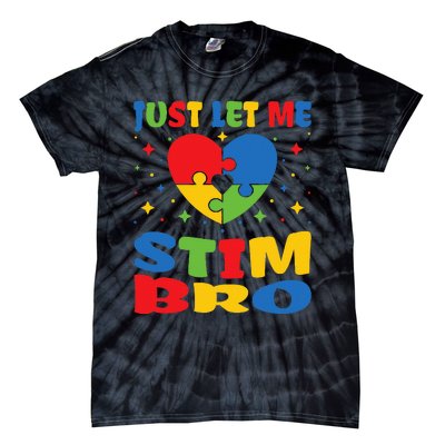 Just Let Me Stim Bro Funny Autism Awareness Month Tie-Dye T-Shirt