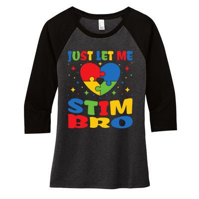 Just Let Me Stim Bro Funny Autism Awareness Month Women's Tri-Blend 3/4-Sleeve Raglan Shirt