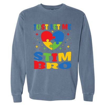 Just Let Me Stim Bro Funny Autism Awareness Month Garment-Dyed Sweatshirt