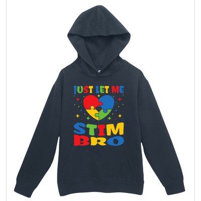 Just Let Me Stim Bro Funny Autism Awareness Month Urban Pullover Hoodie