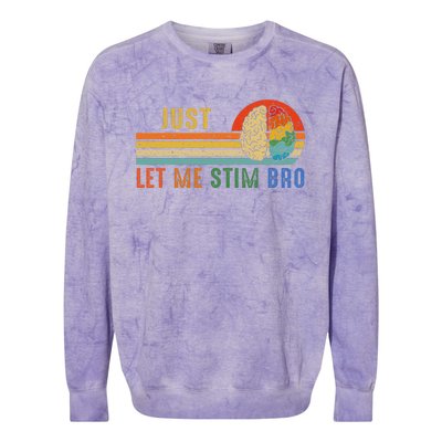 Just Let Me Stim Bro Funny Neurodiversity April Colorblast Crewneck Sweatshirt