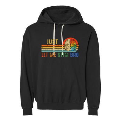 Just Let Me Stim Bro Funny Neurodiversity April Garment-Dyed Fleece Hoodie