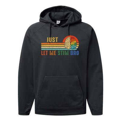 Just Let Me Stim Bro Funny Neurodiversity April Performance Fleece Hoodie