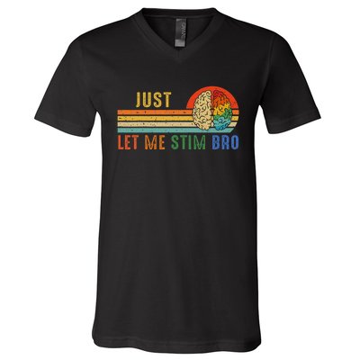 Just Let Me Stim Bro Funny Neurodiversity April V-Neck T-Shirt