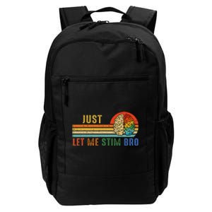 Just Let Me Stim Bro Funny Neurodiversity April Daily Commute Backpack