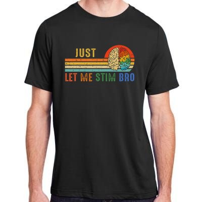 Just Let Me Stim Bro Funny Neurodiversity April Adult ChromaSoft Performance T-Shirt