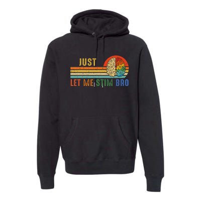 Just Let Me Stim Bro Funny Neurodiversity April Premium Hoodie