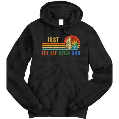 Just Let Me Stim Bro Funny Neurodiversity April Tie Dye Hoodie