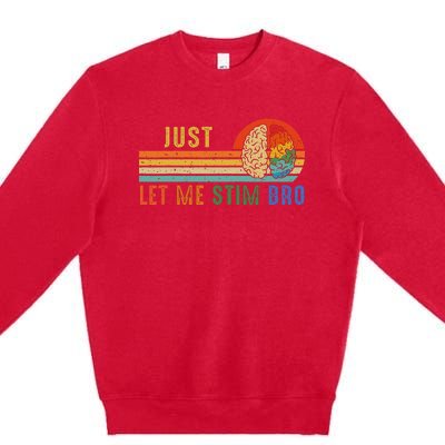 Just Let Me Stim Bro Funny Neurodiversity April Premium Crewneck Sweatshirt