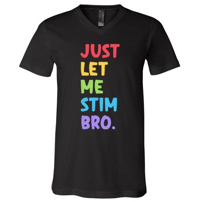 Just Let Me Stim Bro Cute Autistic Autism Awareness Month V-Neck T-Shirt