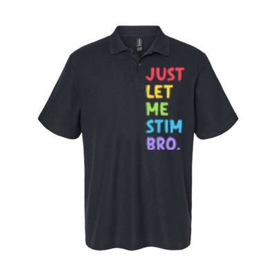 Just Let Me Stim Bro Cute Autistic Autism Awareness Month Softstyle Adult Sport Polo