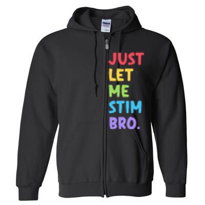 Just Let Me Stim Bro Cute Autistic Autism Awareness Month Full Zip Hoodie