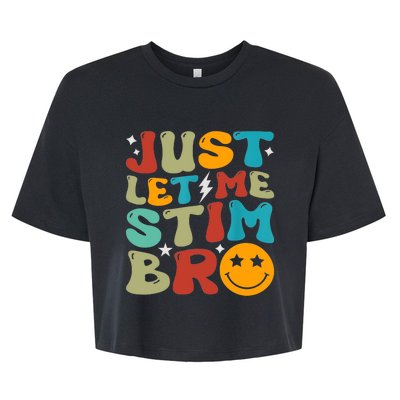 Just Let Me Stim Bro Funny Autism Awareness Autistic Bella+Canvas Jersey Crop Tee