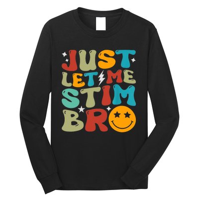 Just Let Me Stim Bro Funny Autism Awareness Autistic Long Sleeve Shirt