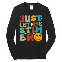 Just Let Me Stim Bro Funny Autism Awareness Autistic Tall Long Sleeve T-Shirt