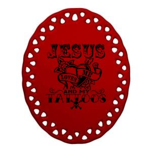 Jesus Loves Me & My Tattoos Ceramic Oval Ornament