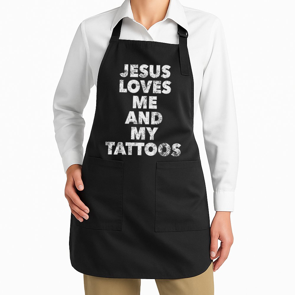 Jesus Loves Me And My Tattoos Christian Tattooed Believer Apron
