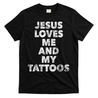 Jesus Loves Me And My Tattoos Christian Tattooed Believer T-Shirt