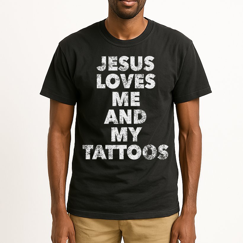 Jesus Loves Me And My Tattoos Christian Tattooed Believer Tall T-Shirt