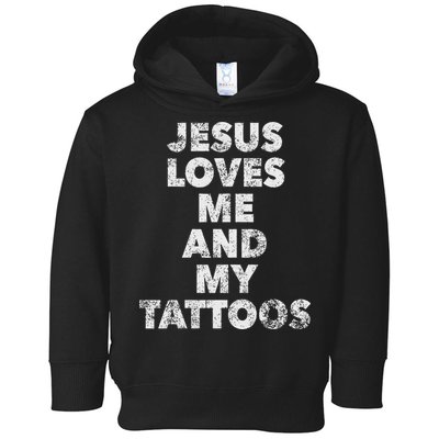 Jesus Loves Me And My Tattoos Christian Tattooed Believer Toddler Hoodie