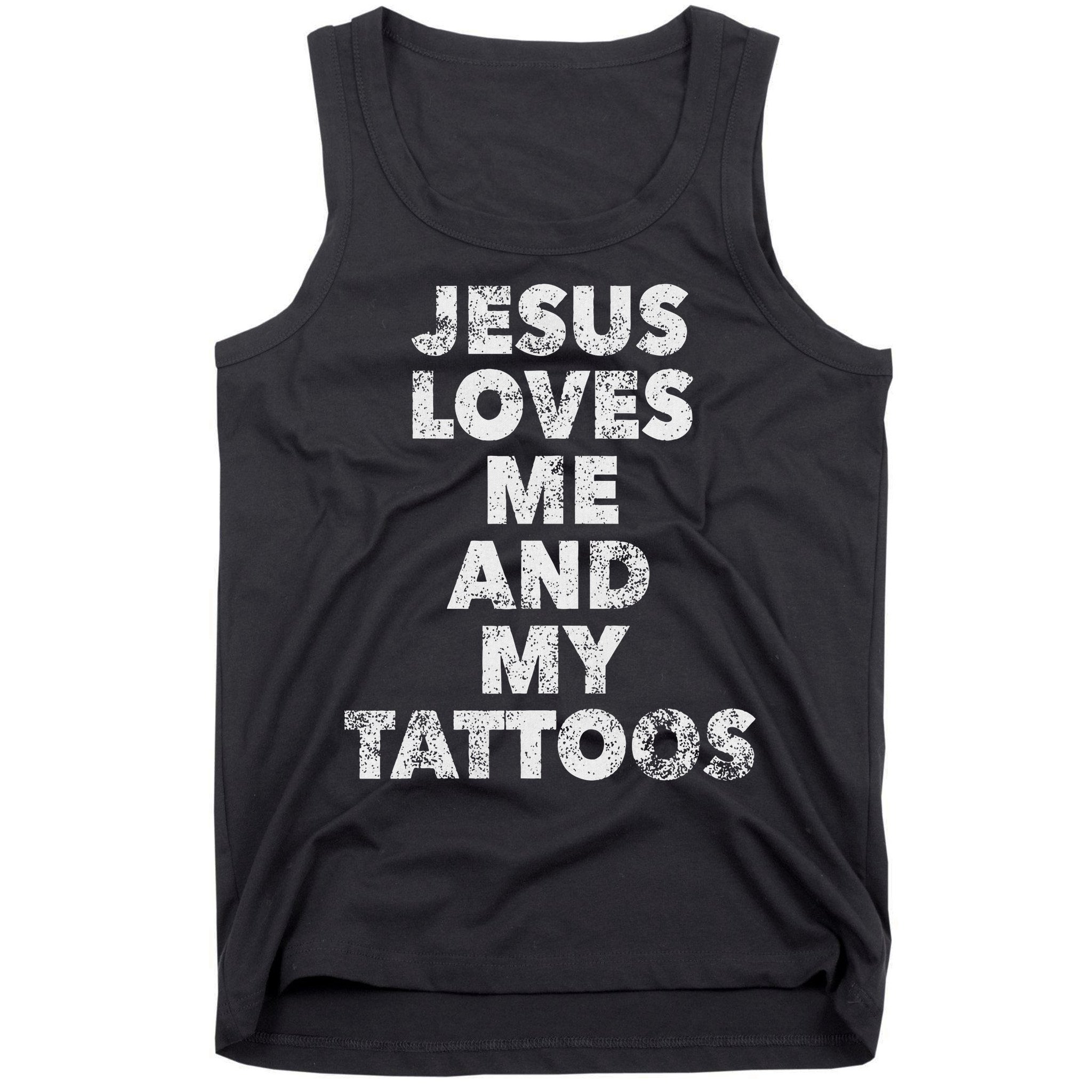 Jesus Loves Me And My Tattoos Christian Tattooed Believer Tank Top