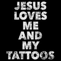 Jesus Loves Me And My Tattoos Christian Tattooed Believer Womens T-Shirt