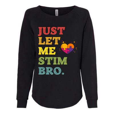 Just Let Me Stim Bro Funny Autism Awareness Month Womens California Wash Sweatshirt