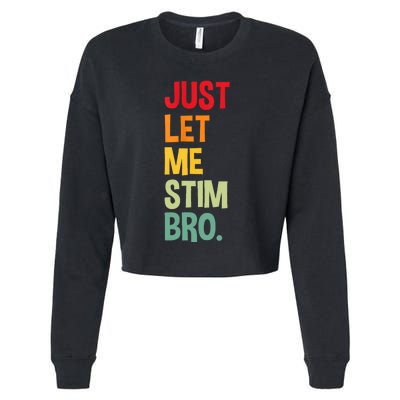 Just Let Me Stim Bro Cropped Pullover Crew