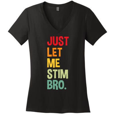 Just Let Me Stim Bro Women's V-Neck T-Shirt