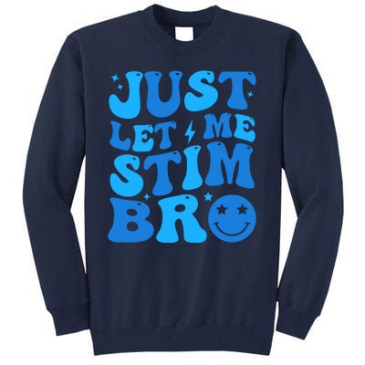 Just Let Me Stim Bro Smile Face Retro Tall Sweatshirt