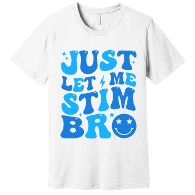 Just Let Me Stim Bro Smile Face Retro Premium T-Shirt