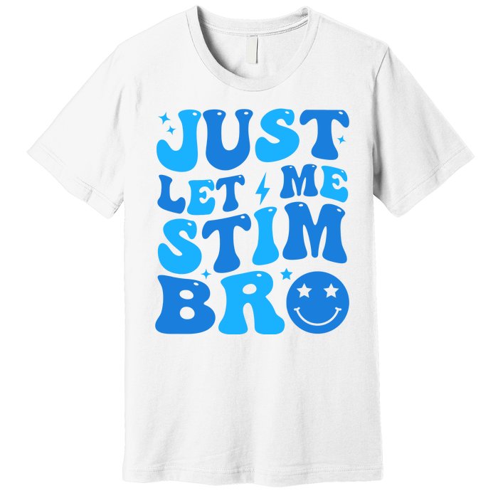 Just Let Me Stim Bro Smile Face Retro Premium T-Shirt