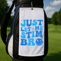 Just Let Me Stim Bro Smile Face Retro Golf Towel